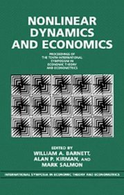 Nonlinear Dynamics and Economics : Proceedings of the Tenth International Symposium in Economic Theory and Econometrics (International Symposia in Economic Theory and Econometrics)