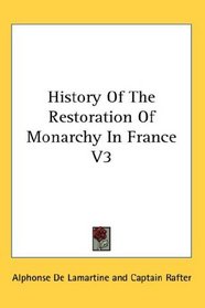 History Of The Restoration Of Monarchy In France V3