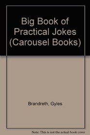 Big Book of Practical Jokes (Carousel Books)