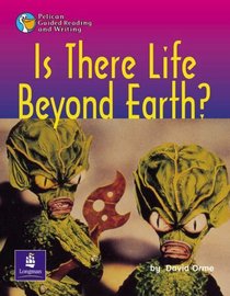 Is There Life Beyond Earth?: Year 6 (Pelican Guided Reading & Writing)