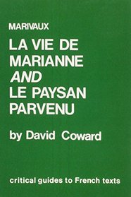 Marivaux: La Vie de Marianne and Le Paysan Parvenu (CRITICAL GUIDES TO FRENCH TEXTS)