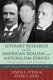 Literary Research and the American Realism and Naturalism Period: Strategies and Sources (Literary Research: Strategies and Sources)