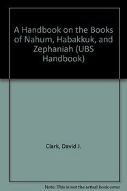 A Handbook on the Books of Nahum, Habakkuk, and Zephaniah (Ubs Handbooks Helps for Translators)