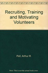 Recruiting, Training and Motivating Volunteers