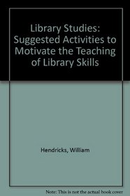 Library Studies: Suggested Activities to Motivate the Teaching of Library Skills (The Spice series)