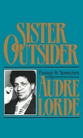 Sister Outsider : Essays and Speeches  (Crossing Press Feminist Series)