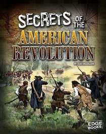 Secrets of the American Revolution (Top Secret Files)