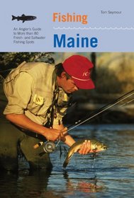 Fishing Maine, 2nd: An Angler's Guide to More than 80 Fresh- and Saltwater Fishing Spots (Regional Fishing Series)