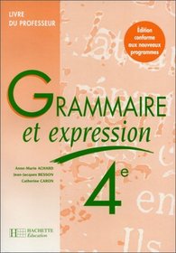 Grammaire et expression, 4e. Livre du professeur, dition 1998