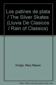 Los patines de plata / The Silver Skates (Lluvia De Clasicos / Rain of Classics) (Spanish Edition)