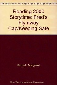 Reading 2000 Storytime: Fred's Fly-away Cap/Keeping Safe