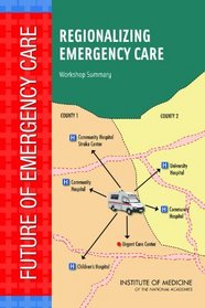 Regionalizing Emergency Care: Workshop Summary