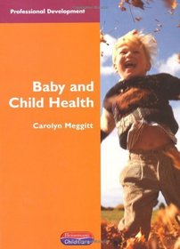 Baby and Child Health (Heinemann Professional Development)