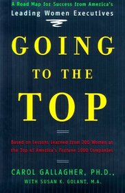 Going to the Top: A Road Map for Success from America's Leading Women Executives