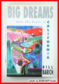 BIG DREAMS : Into the Heart   of California