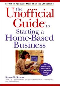 The Unofficial Guide to Starting a Home-Based Business