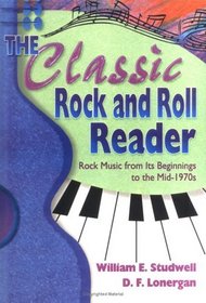 The Classic Rock and Roll Reader: Rock Music from Its Beginnings to the Mid-1970s (Haworth Popular Culture)