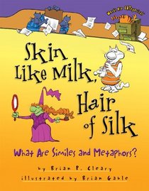 Skin Like Milk, Hair of Silk: What Are Similes and Metaphors? (Words Are Categorical)