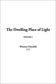The Dwelling Place of Light, Volume 1 (v. 1)