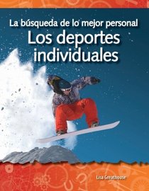 La busqueda de lo major personal: Los deportes individuales (The Quest for Personal Best: Individual Sports): Forces and Motion (Science Readers: A Closer ... (Fuerzas Y Mocion/ Forces and Motion)