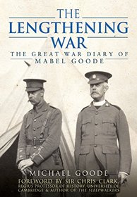 The Lengthening War: The Great War Diary of Mabel Goode