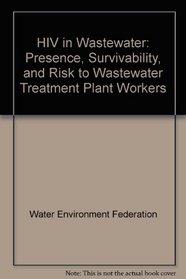 HIV in Wastewater: Presence, Survivability, and Risk to Wastewater Treatment Plant Workers