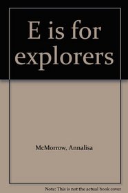 E is for explorers