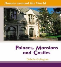 Palaces, Mansions, and Castles (Homes Around the World)