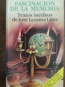 Fascinacion de la memoria: Textos ineditos (Spanish Edition)