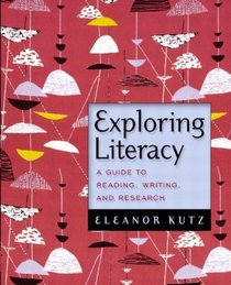 Exploring Literacy : A Guide to Reading, Writing, and Research