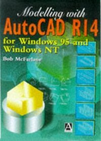 Modelling with AutoCAD R14 : For Windows 95 and Windows LT