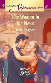 The Woman in the News (Beyond 9 to 5) (Harlequin Superromance, No 1161)