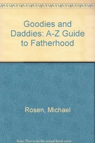 Goodies and Daddies: A-Z Guide to Fatherhood