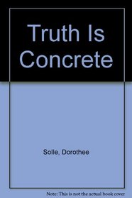 Truth Is Concrete
