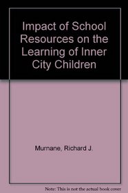 The impact of school resources on the learning of inner city children
