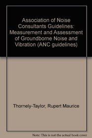 Association of Noise Consultants Guidelines: Measurement and Assessment of Groundborne Noise and Vibration