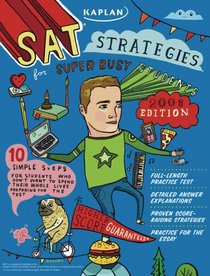 Kaplan SAT Strategies for Super Busy Students 2008 Edition: 10 Simple Steps (for students who don't want to spend their whole lives preparing for the test) ... Sat Strategies for the Super Busy Students)