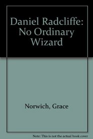 Daniel Radcliffe: No Ordinary Wizard