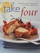 Take Four: Fabulous, Easy Recipes with Only Four Ingredients