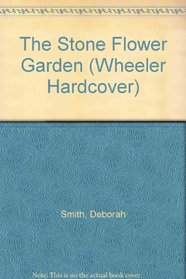 Stone Flower Garden: A Novel (Wheeler Large Print Book Series (Cloth))