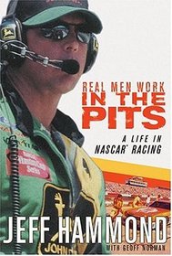 Real Men Work in the Pits : A Life in NASCAR Racing
