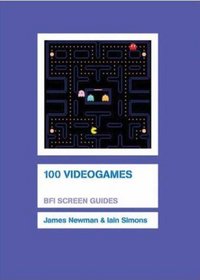 100 Videogames (Bfi Screen Guides)