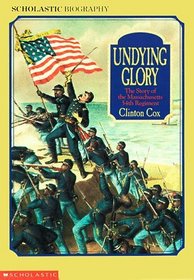 Undying Glory: The Story of the Massachusetts 54th Regiment