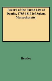 Record of the Parish List of Deaths, 1785 - 1819 of Salem, Massachusetts