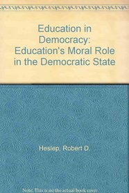Education in Democracy: Educations Moral Role in the Democratic State