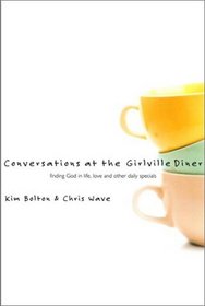 Conversations at the Girlville Diner : Finding God in the Hairdos and the Hashbrowns (Women/Inspirational)