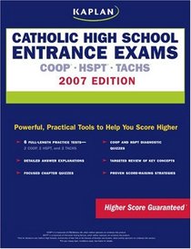 Kaplan Catholic High School Entrance Exams, 2007 Edition: COOP, HSPT, & TACHS (Kaplan Catholic High School Entrance Exam)
