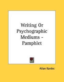 Writing Or Psychographic Mediums - Pamphlet