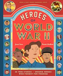 Heroes of World War II: 25 True Stories of Unsung Heroes Who Fought for Freedom (Bushel & Peck's Heroes Remembered Library, 1)