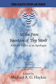 At the Pure Fountain of Thy Word: Andrew Fuller as an Apologist